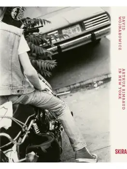 David Wojnarowicz. Arthur Rimbaud in New York, Hardback/***