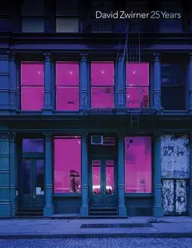 David Zwirner: 25 Years, Hardcover/Richard Shiff