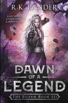 Dawn of a Legend: The Silvan Book III, Paperback/R. K. Lander