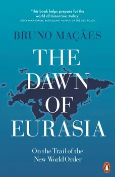 Dawn of Eurasia. On the Trail of the New World Order, Paperback/Bruno Macaes