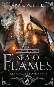 Dawn of Magic: Sea of Flames, Paperback/Sara C. Roethle