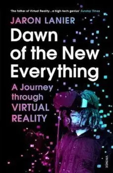 Dawn of the New Everything, Paperback/Jaron Lanier