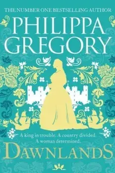 Dawnlands. the number one bestselling author of vivid stories crafted by history, Export, Paperback/Philippa Gregory