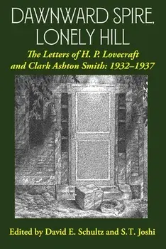 Dawnward Spire, Lonely Hill: The Letters of H. P. Lovecraft and Clark Ashton Smith: 1932-1937 (Volume 2), Paperback/H. P. Lovecraft