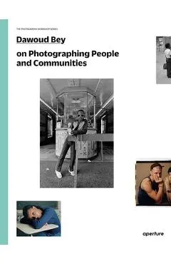 Dawoud Bey on Photographing People and Communities: The Photography Workshop Series - Dawoud Bey