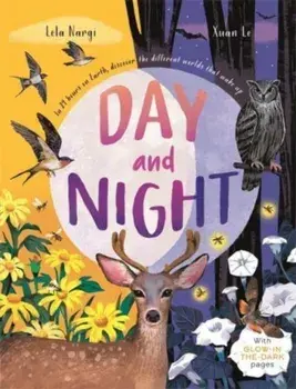 Day and Night. Discover When the World Wakes Up with Glow-in-the-Dark pages, Hardback/***