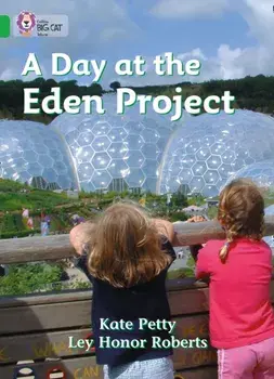 Day at the Eden Project. Band 05/Green, Paperback/Catherine Petty