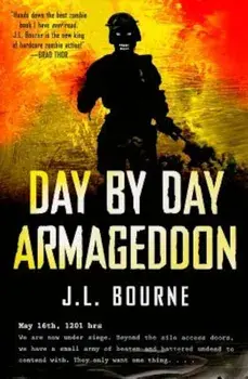 Day by Day Armageddon, Paperback/J. L. Bourne