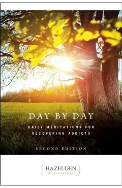 Day by Day: Daily Meditations for Recovering Addicts, Second Edition - Anonymous