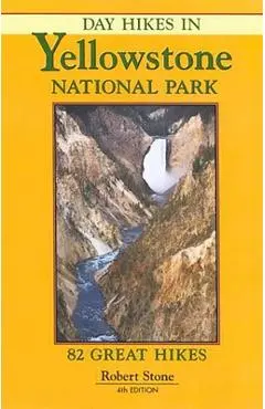 Day Hikes in Yellowstone National Park - Robert Stone