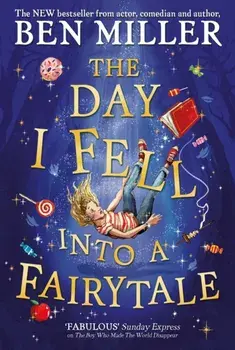 Day I Fell Into a Fairytale. The bestselling classic adventure, Paperback/Ben Miller