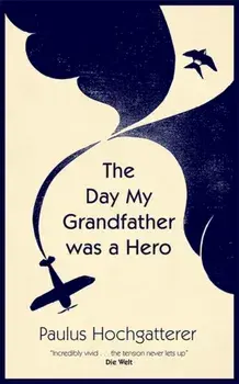 Day My Grandfather Was a Hero, Paperback/Paulus Hochgatterer
