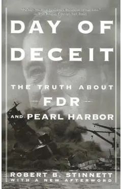 Day of Deceit: The Truth about FDR and Pearl Harbor - Robert Stinnett