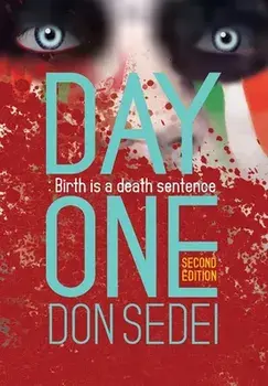 Day One: Birth is a Death Sentence, Hardcover/Don Sedei