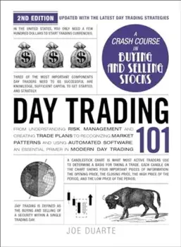 Day Trading 101, 2nd Edition. From Understanding Risk Management and Creating Trade Plans to Recognizing Market Patterns and Using Automated Software, an Essential Primer in Modern Day Trading, Hardback/Joe Duarte