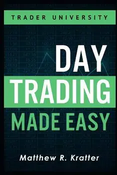 Day Trading Made Easy: A Simple Strategy for Day Trading Stocks, Paperback/Matthew R. Kratter