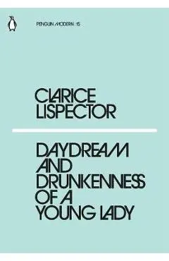 Daydream and Drunkenness of a Young Lady - Clarice Lispector