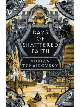 Days of Shattered Faith. Shortlisted for the Hugo Award for Best Series 2025, Paperback/Adrian Tchaikovsky
