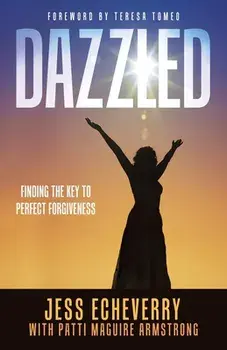 Dazzled: Finding the Key to Perfect Forgiveness, Paperback/Jess Echeverry