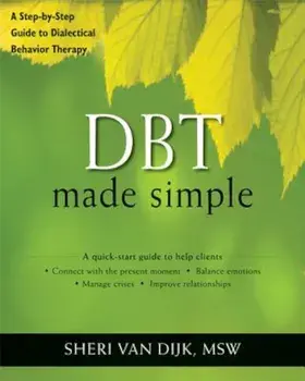 Dbt Made Simple: A Step-By-Step Guide to Dialectical Behavior Therapy, Paperback/Sheri Van Dijk