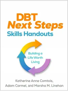 DBT Next Steps Skills Handouts. Building a Life Worth Living, Paperback/***