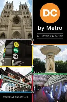 DC by Metro: A History & Guide, Paperback/Michelle Goldchain