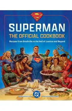 DC: Superman: The Official Cookbook: Recipes from Smallville to the Hall of Justice and Beyond - Elena Craig