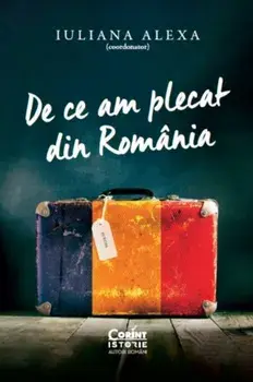 De ce am plecat din Romania/Iuliana Alexa