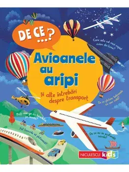 De ce...? Avioanele au aripi si alte intrebari despre transport/Christopher Maynard