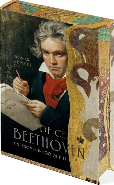 De ce Beethoven. Un fenomen în 100 de piese