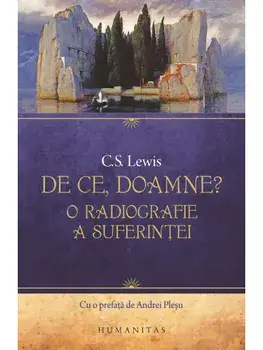 De ce, Doamne? O radiografie a suferintei/C.S. Lewis