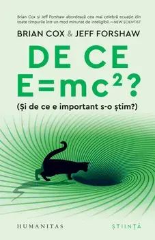 De ce E = mc²? (Si de ce e important s-o stim?)/Brian Cox, Jeff Forshaw