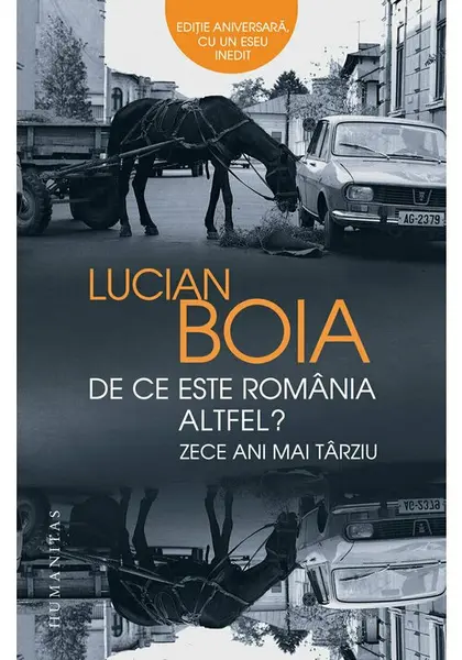 De ce este Romania altfel? Zece ani mai tarziu