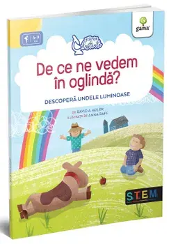 De ce ne vedem in oglinda? Descopera undele luminoase/David A. Adler