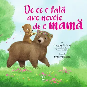 De ce o fata are nevoie de o mama/Gregory E. Lang