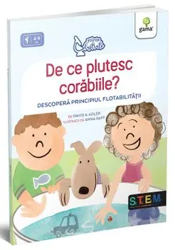 De ce plutesc corabiile? Descopera principiul flotabilitatii/David A. Adler