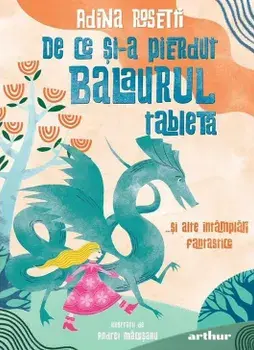 De ce si-a pierdut balaurul tableta …si alte intamplari fantastice/Adina Rosetti