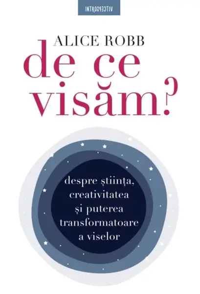 De ce visam | Alice Robb