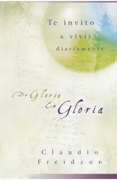 de Gloria En Gloria - Claudio Freidzon