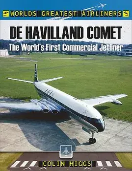 de Havilland Comet: The World's First Commercial Jetliner, Paperback/Colin Higgs