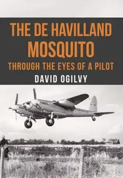 de Havilland Mosquito. Through the Eyes of a Pilot, Paperback/David Ogilvy