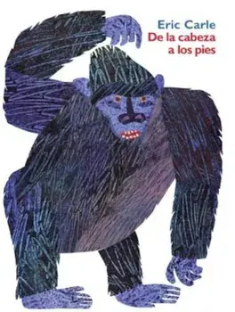 de la Cabeza a Los Pies = From Head to Toe, Hardcover/Eric Carle