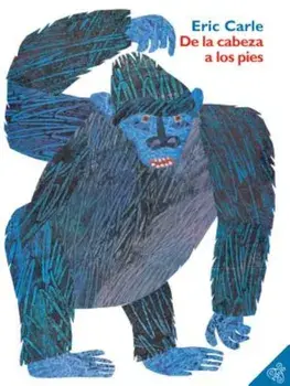 De la Cabeza A los Pies, Paperback/Eric Carle