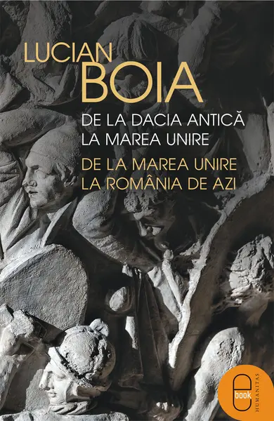 De la Dacia antică la Marea Unire, de la Marea Unire la România de azi (epub)