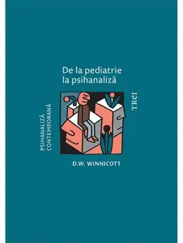 De la pediatrie la psihanaliza/D.W. Winnicott