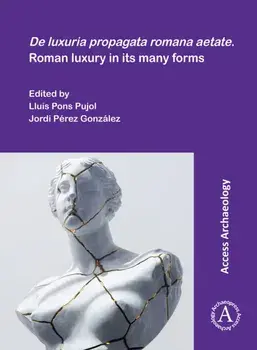 De luxuria propagata romana aetate. Roman luxury in its many forms, Paperback/***