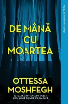 De mana cu moartea/Ottessa Moshfegh