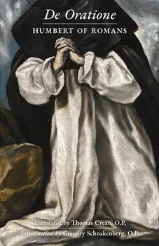 De Oratione: A Collection of Humbert of Romans' Writings on Prayer, Paperback/Humbert Of Romans