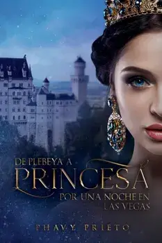 De Plebeya a Princesa: Por una noche en las Vegas, Paperback/Phavy Prieto