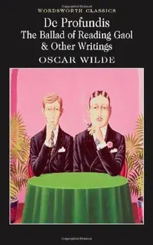 De Profundis.The Ballad of Reading Gaol & Others Writings/Oscar Wilde